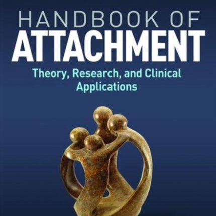 Handbook of Attachment: Theory, Research, and Clinical Applications