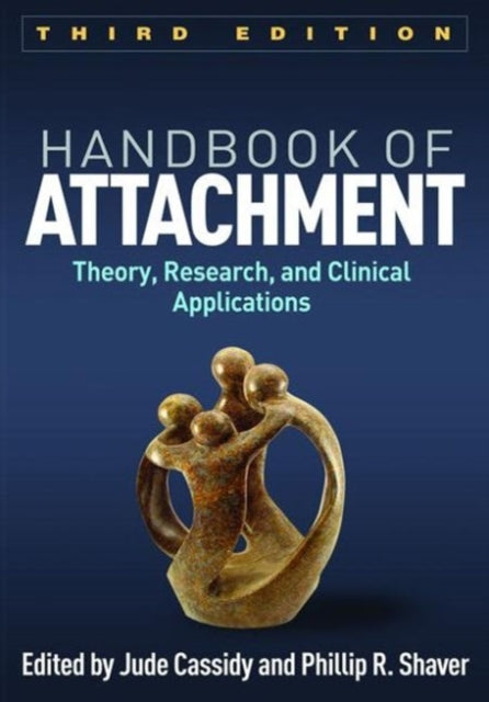 Handbook of Attachment: Theory, Research, and Clinical Applications