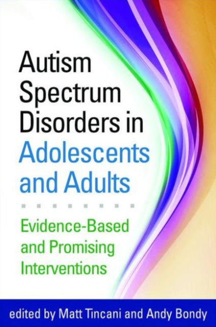 Autism Spectrum Disorders in Adolescents and Adults: Evidence-Based and Promising Interventions