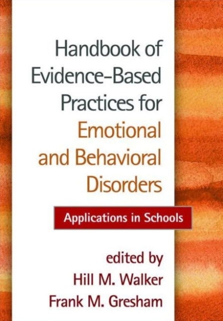 Handbook of Evidence-Based Practices for Emotional and Behavioral Disorders: Applications in Schools