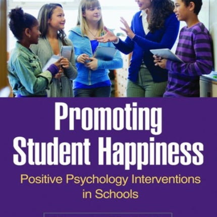 Promoting Student Happiness: Positive Psychology Interventions in Schools