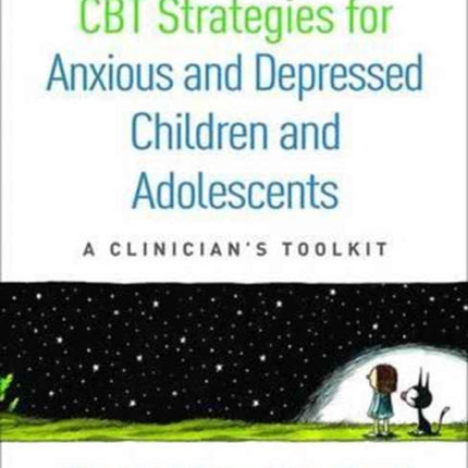 CBT Strategies for Anxious and Depressed Children and Adolescents: A Clinician's Toolkit