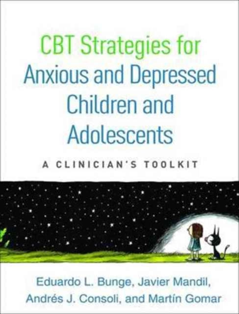 CBT Strategies for Anxious and Depressed Children and Adolescents: A Clinician's Toolkit