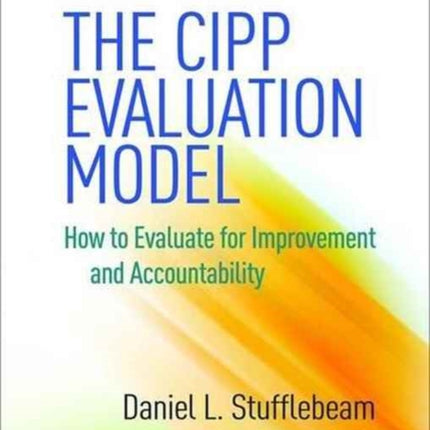 The CIPP Evaluation Model: How to Evaluate for Improvement and Accountability