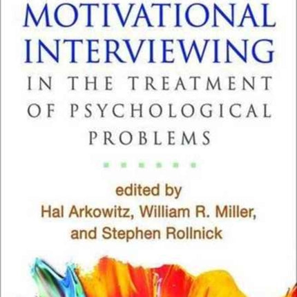 Motivational Interviewing in the Treatment of Psychological Problems, Second Edition