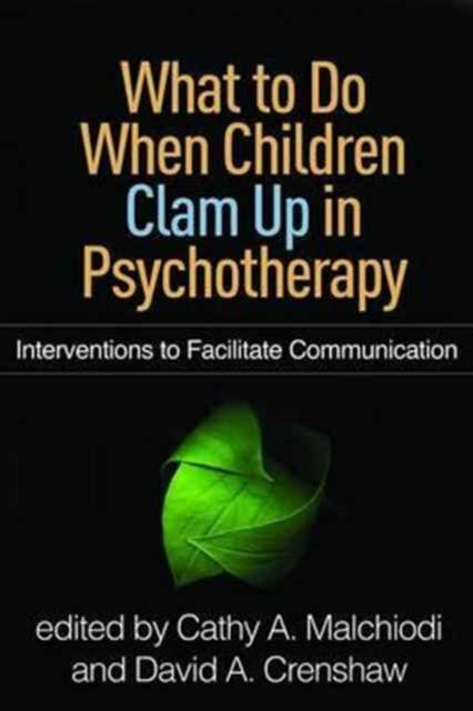 What to Do When Children Clam Up in Psychotherapy: Interventions to Facilitate Communication