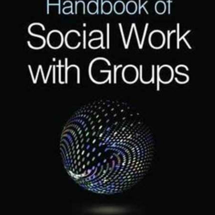 Handbook of Social Work with Groups, Second Edition