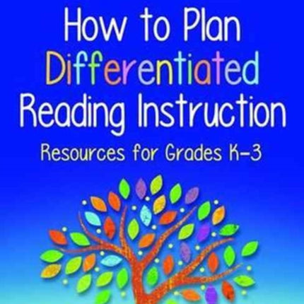 How to Plan Differentiated Reading Instruction, Second Edition: Resources for Grades K-3