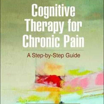 Cognitive Therapy for Chronic Pain: A Step-by-Step Guide