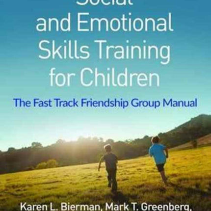 Social and Emotional Skills Training for Children: The Fast Track Friendship Group Manual