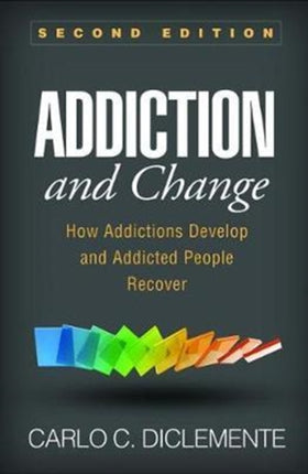 Addiction and Change: How Addictions Develop and Addicted People Recover