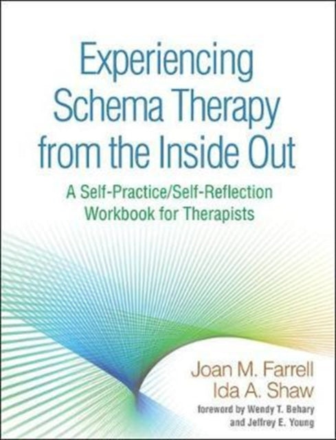 Experiencing Schema Therapy from the Inside Out: A Self-Practice/Self-Reflection Workbook for Therapists