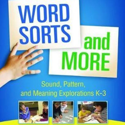 Word Sorts and More: Sound, Pattern, and Meaning Explorations K-3