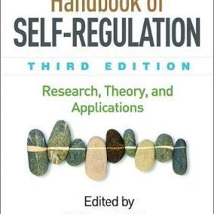 Handbook of Self-Regulation, Third Edition: Research, Theory, and Applications