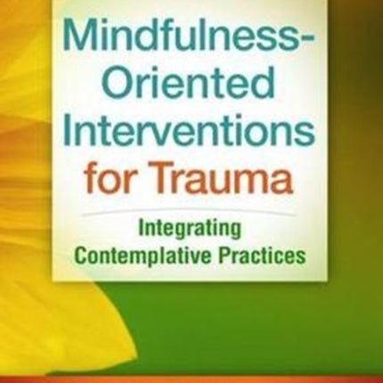 Mindfulness-Oriented Interventions for Trauma: Integrating Contemplative Practices