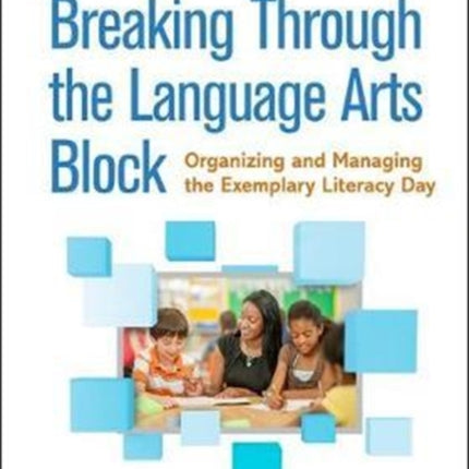 Breaking Through the Language Arts Block: Organizing and Managing the Exemplary Literacy Day