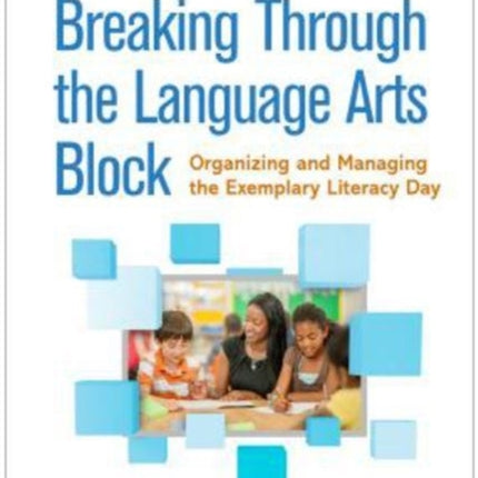 Breaking Through the Language Arts Block: Organizing and Managing the Exemplary Literacy Day