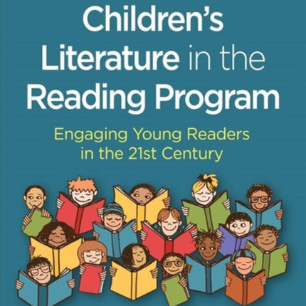 Children's Literature in the Reading Program: Engaging Young Readers in the 21st Century