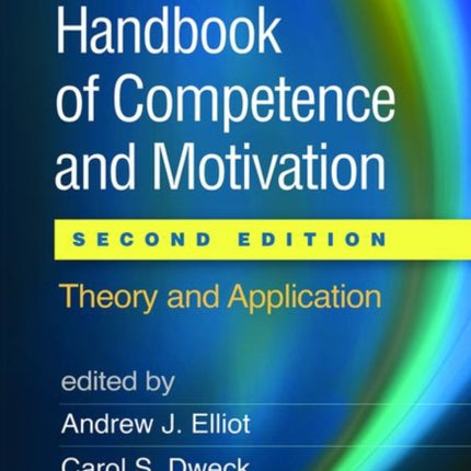 Handbook of Competence and Motivation: Theory and Application