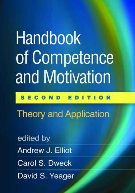 Handbook of Competence and Motivation: Theory and Application