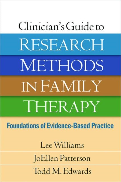 Clinician's Guide to Research Methods in Family Therapy: Foundations of Evidence-Based Practice