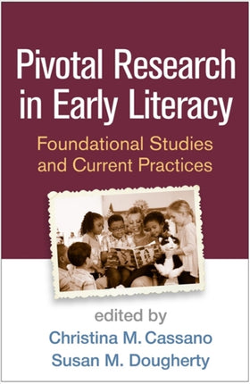 Pivotal Research in Early Literacy: Foundational Studies and Current Practices