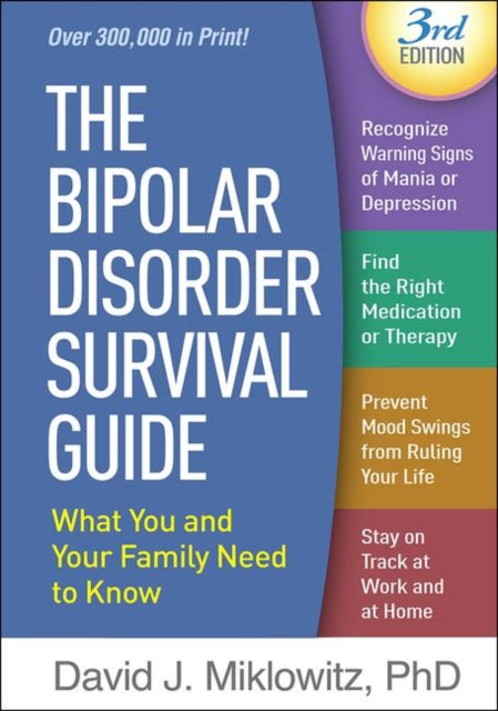 The Bipolar Disorder Survival Guide, Third Edition: What You and Your Family Need to Know