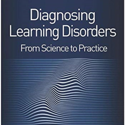 Diagnosing Learning Disorders, Third Edition: From Science to Practice