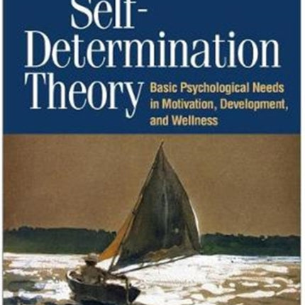 Self-Determination Theory: Basic Psychological Needs in Motivation, Development, and Wellness