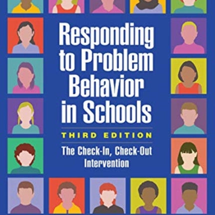 Responding to Problem Behavior in Schools, Third Edition: The Check-In, Check-Out Intervention