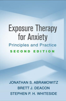 Exposure Therapy for Anxiety, Second Edition: Principles and Practice