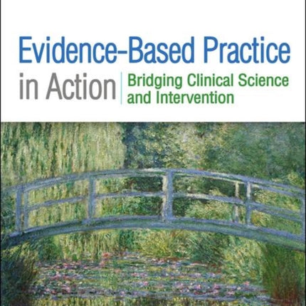 Evidence-Based Practice in Action: Bridging Clinical Science and Intervention