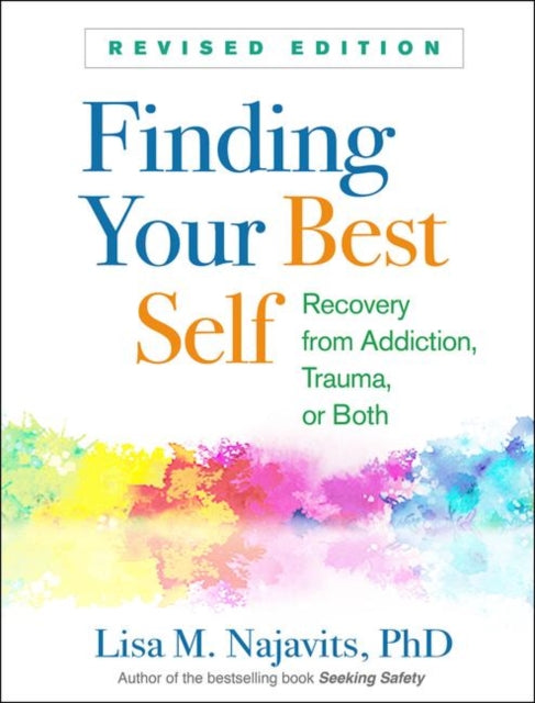 Finding Your Best Self, Revised Edition: Recovery from Addiction, Trauma, or Both