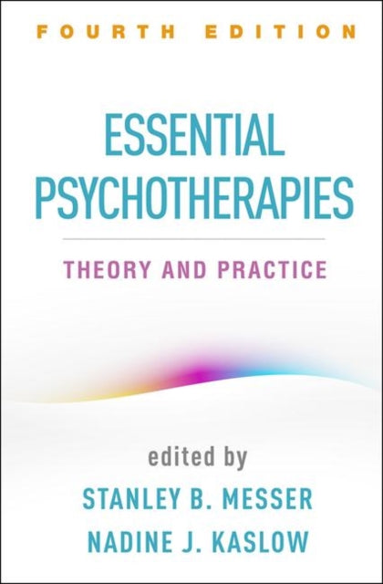 Essential Psychotherapies, Fourth Edition: Theory and Practice