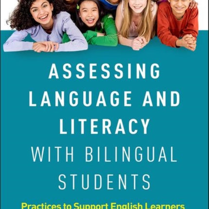 Assessing Language and Literacy with Bilingual Students: Practices to Support English Learners