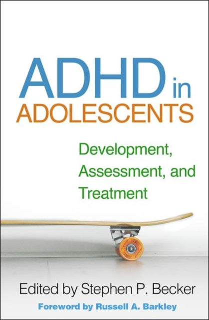 ADHD in Adolescents: Development, Assessment, and Treatment