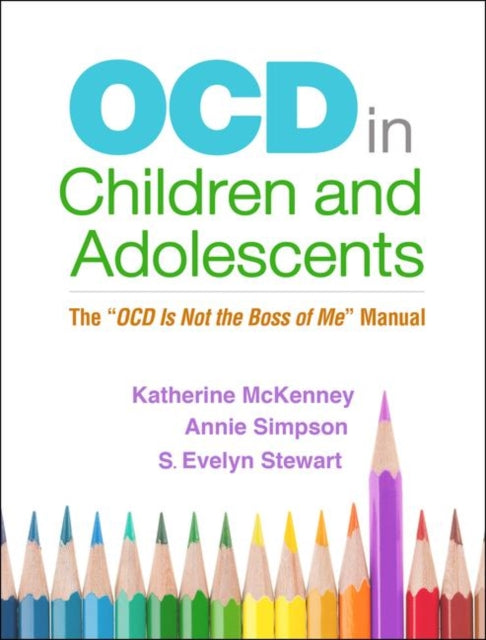 OCD in Children and Adolescents: The "OCD Is Not the Boss of Me" Manual