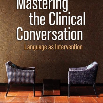 Mastering the Clinical Conversation: Language as Intervention