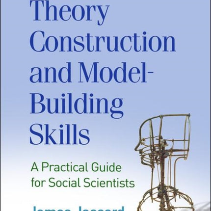 Theory Construction and Model-Building Skills: A Practical Guide for Social Scientists