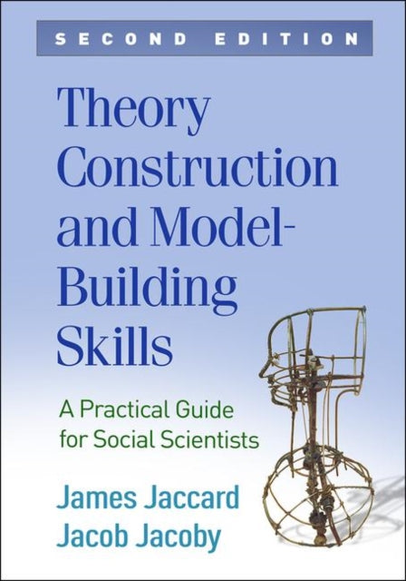 Theory Construction and Model-Building Skills: A Practical Guide for Social Scientists