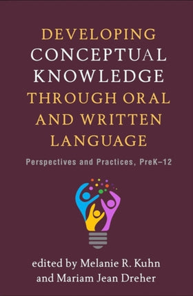 Developing Conceptual Knowledge through Oral and Written Language: Perspectives and Practices, PreK-12