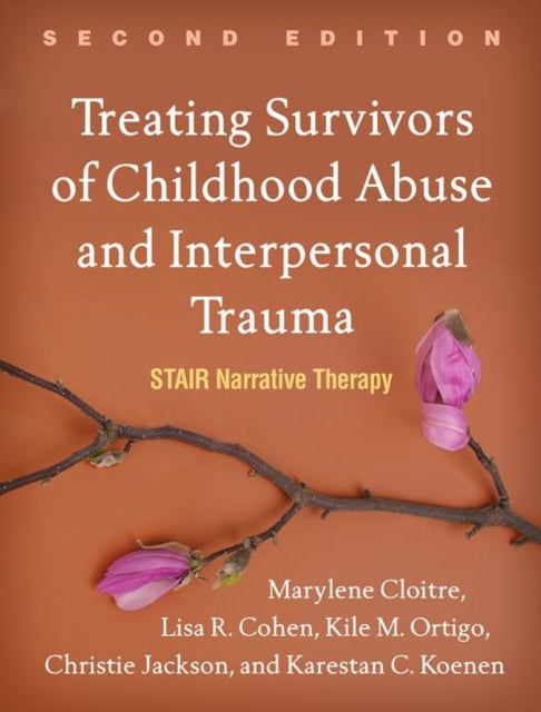 Treating Survivors of Childhood Abuse and Interpersonal Trauma: STAIR Narrative Therapy