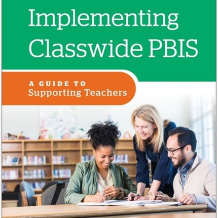 Implementing Classwide PBIS: A Guide to Supporting Teachers