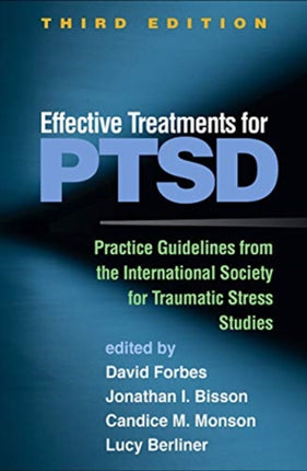 Effective Treatments for PTSD, Third Edition: Practice Guidelines from the International Society for Traumatic Stress Studies