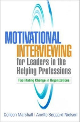 Motivational Interviewing for Leaders in the Helping Professions