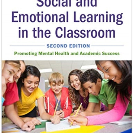 Social and Emotional Learning in the Classroom: Promoting Mental Health and Academic Success