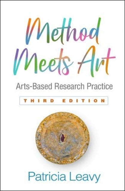 Method Meets Art, Third Edition: Arts-Based Research Practice