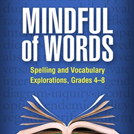 Mindful of Words: Spelling and Vocabulary Explorations, Grades 4-8