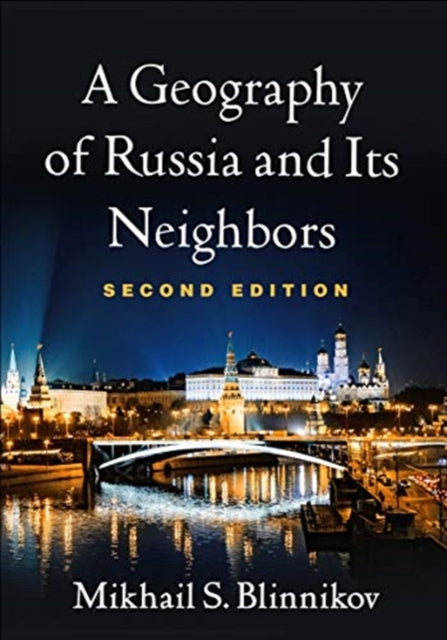 A Geography of Russia and Its Neighbors, Second Edition