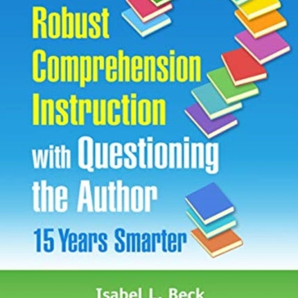 Robust Comprehension Instruction with Questioning the Author: 15 Years Smarter